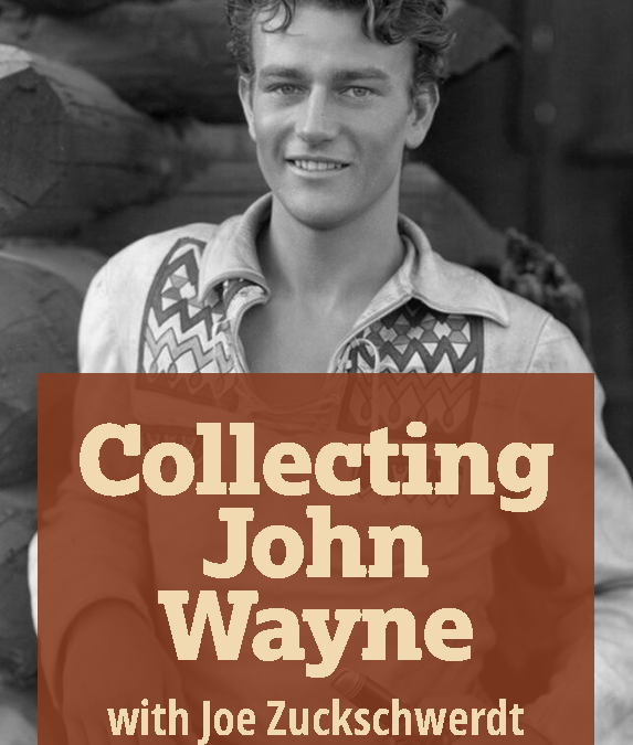 Collecting John Wayne with Joe Zuckschwerdt