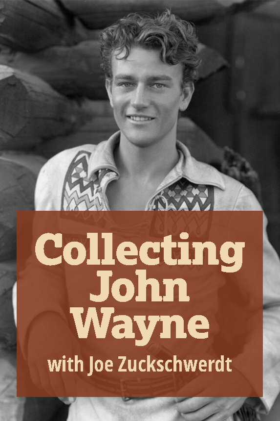 Collecting John Wayne with Joe Zuckschwerdt