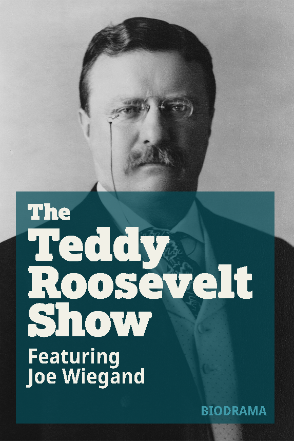 The Teddy Roosevelt Show featuring Joe Wiegand