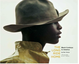 The Long Ride Home: The Black Cowboy Experience in America by Photographer and Author Ron Tarver