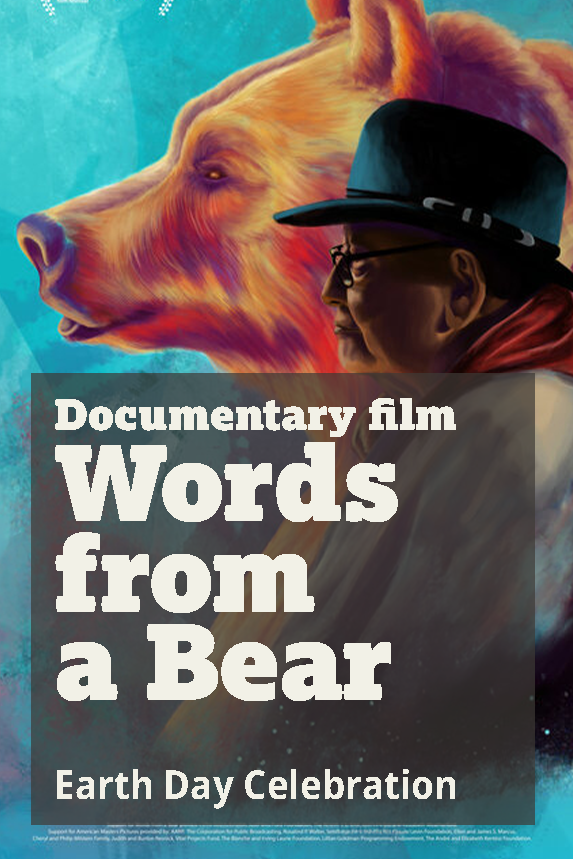 Earth Day Celebration with Documentary film “Words from a Bear”