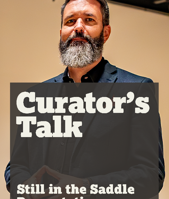 Still in the Saddle Curator’s Talk