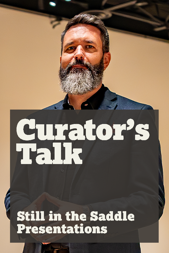 Still in the Saddle Curator’s Talk