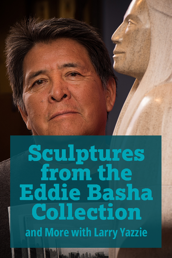 Sculptures from the Eddie Basha Collection and More with Larry Yazzie