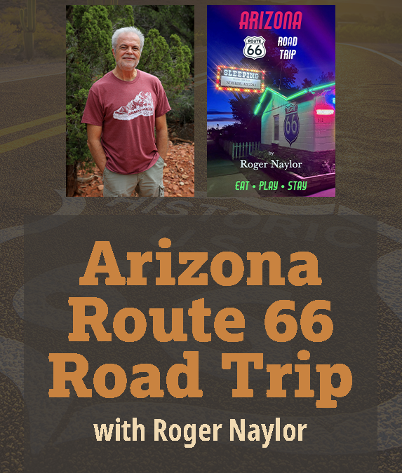 Arizona Route 66 Road Trip with Roger Naylor